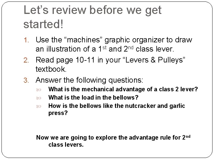 Let’s review before we get started! 1. Use the “machines” graphic organizer to draw