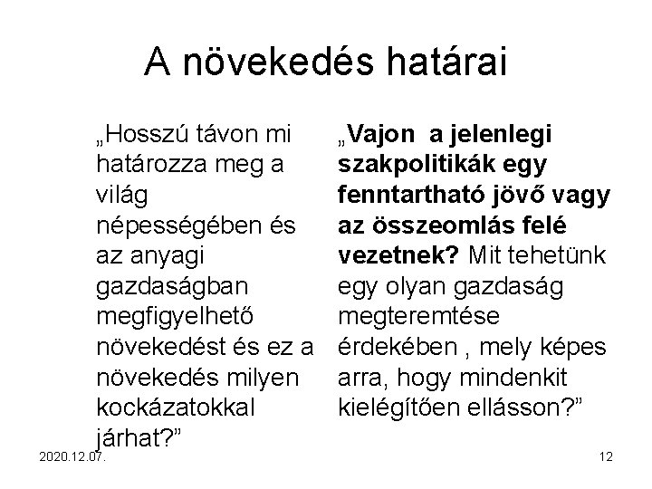 A növekedés határai „Hosszú távon mi határozza meg a világ népességében és az anyagi