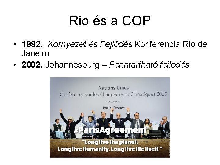 Rio és a COP • 1992. Környezet és Fejlődés Konferencia Rio de Janeiro •