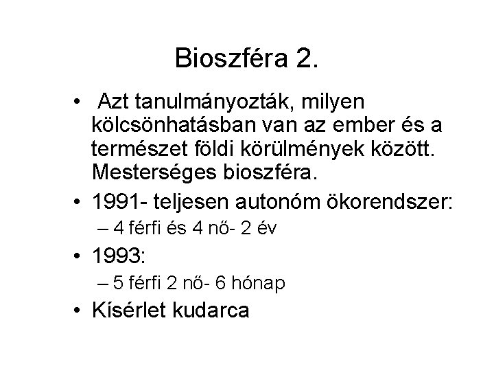 Bioszféra 2. • Azt tanulmányozták, milyen kölcsönhatásban van az ember és a természet földi