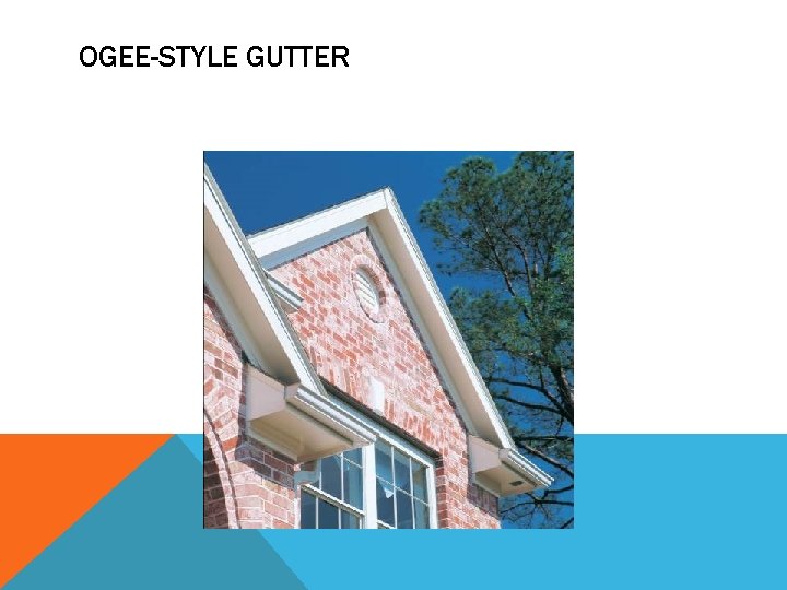 OGEE-STYLE GUTTER 