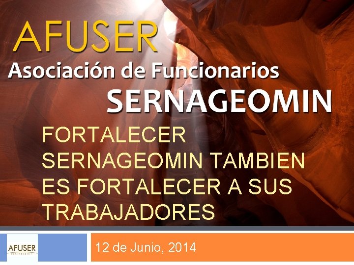 FORTALECER SERNAGEOMIN TAMBIEN ES FORTALECER A SUS TRABAJADORES 12 de Junio, 2014 