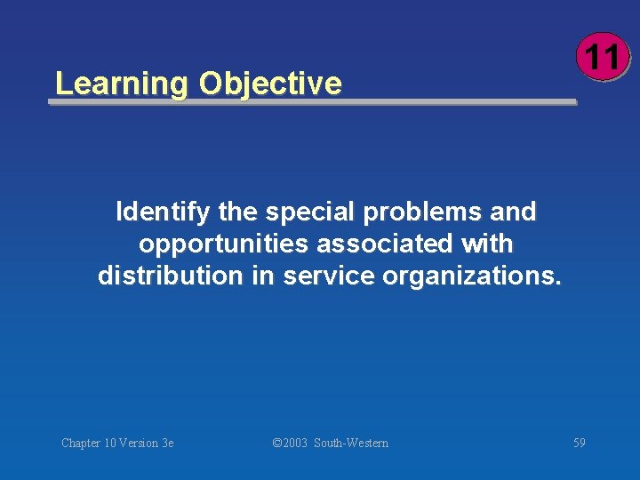 Learning Objective 11 Identify the special problems and opportunities associated with distribution in service