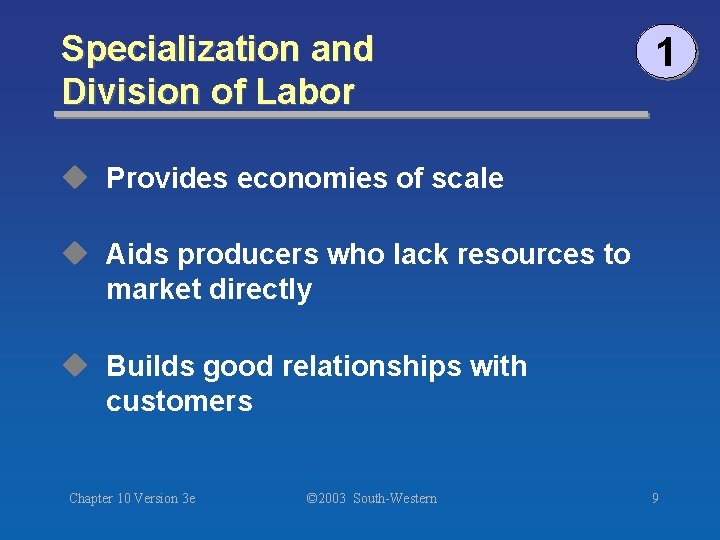 Specialization and Division of Labor 1 u Provides economies of scale u Aids producers