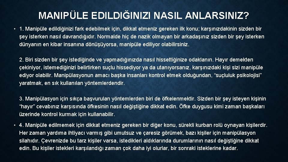 MANIPÜLE EDILDIĞINIZI NASIL ANLARSINIZ? • 1. Manipüle edildiğinizi fark edebilmek için, dikkat etmeniz gereken