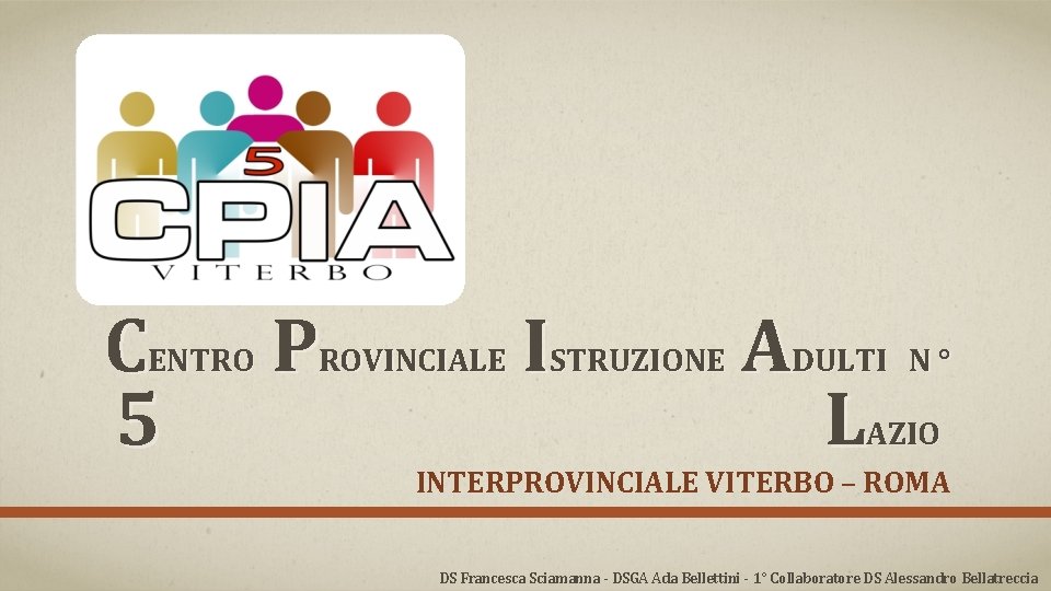 CENTRO PROVINCIALE ISTRUZIONE ADULTI N ° 5 LAZIO INTERPROVINCIALE VITERBO – ROMA DS Francesca