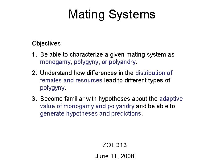 Mating Systems Objectives 1. Be able to characterize a given mating system as monogamy,