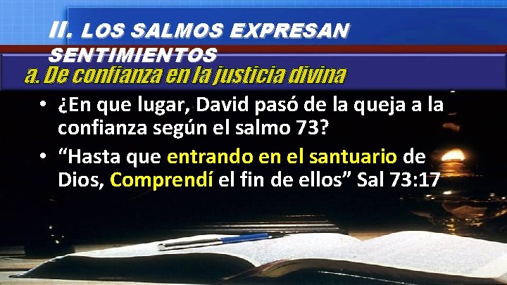 II. LOS SALMOS EXPRESAN SENTIMIENTOS a. De confianza en la justicia divina • ¿En