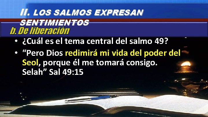 II. LOS SALMOS EXPRESAN SENTIMIENTOS b. De liberación • ¿Cuál es el tema central