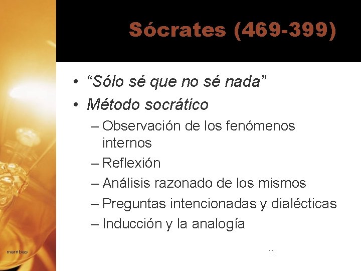 Sócrates (469 -399) • “Sólo sé que no sé nada” • Método socrático –