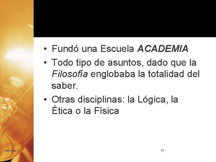  • Fundó una Escuela ACADEMIA • Todo tipo de asuntos, dado que la