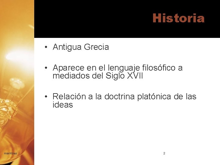 Historia • Antigua Grecia • Aparece en el lenguaje filosófico a mediados del Siglo