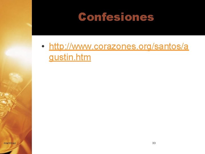 Confesiones • http: //www. corazones. org/santos/a gustin. htm marribas 33 