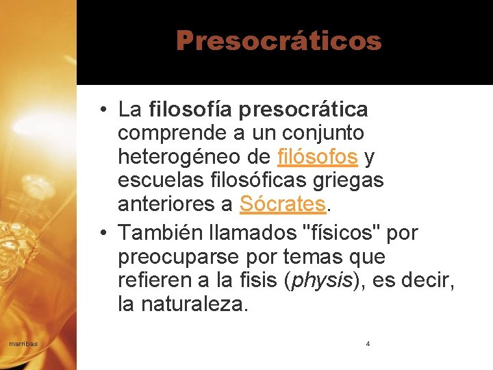 Presocráticos • La filosofía presocrática comprende a un conjunto heterogéneo de filósofos y escuelas