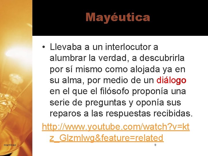 Mayéutica • Llevaba a un interlocutor a alumbrar la verdad, a descubrirla por sí