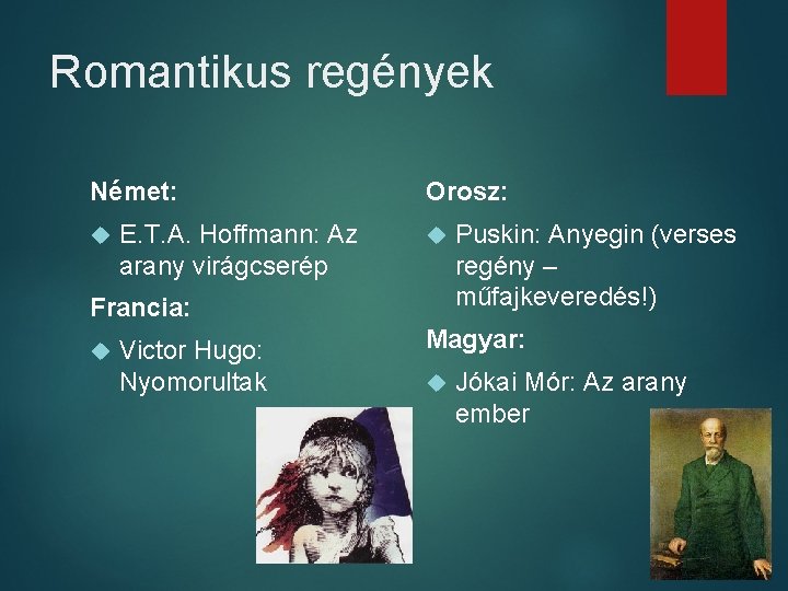 Romantikus regények Német: E. T. A. Hoffmann: Az arany virágcserép Orosz: Francia: Victor Hugo: