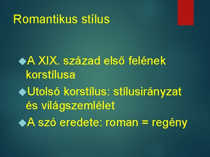 Romantikus stílus A XIX. század első felének korstílusa Utolsó korstílus: stílusirányzat és világszemlélet A