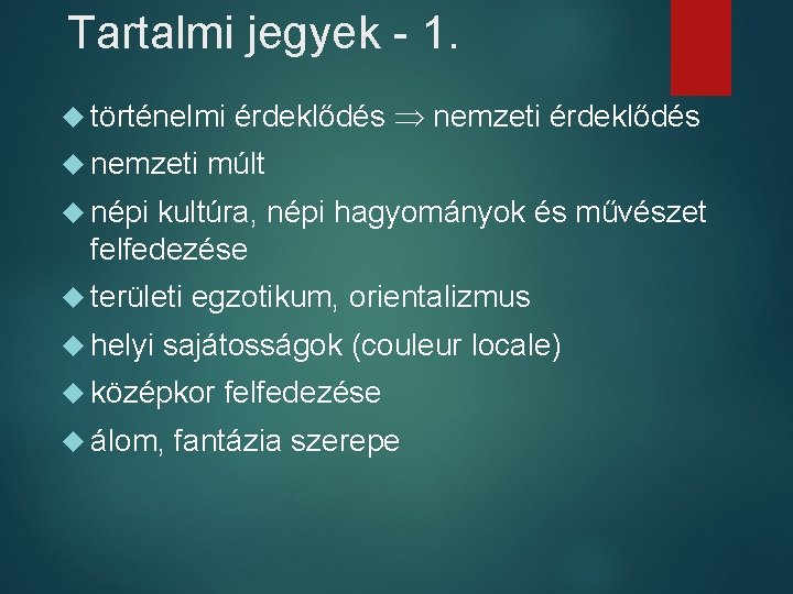 Tartalmi jegyek - 1. történelmi nemzeti érdeklődés múlt népi kultúra, népi hagyományok és művészet