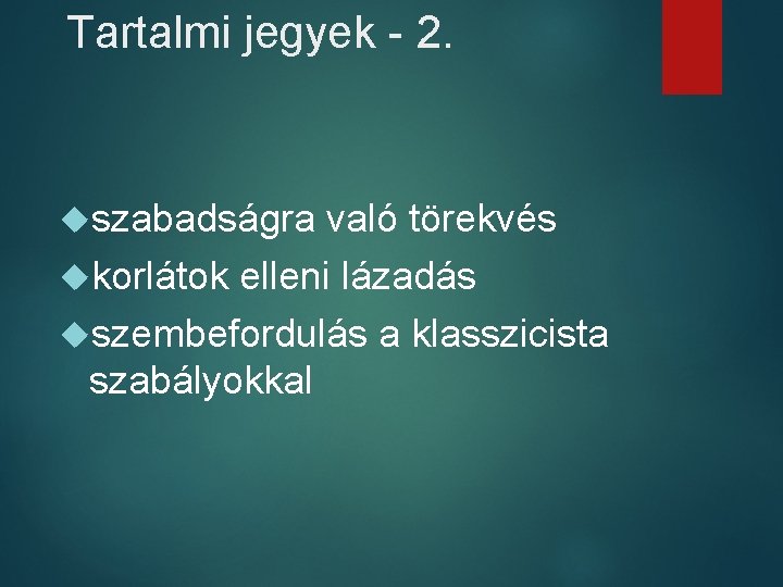 Tartalmi jegyek - 2. szabadságra való törekvés korlátok elleni lázadás szembefordulás a klasszicista szabályokkal