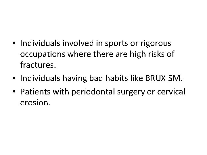  • Individuals involved in sports or rigorous occupations where there are high risks