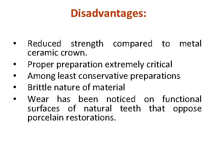 Disadvantages: • • • Reduced strength compared to metal ceramic crown. Proper preparation extremely