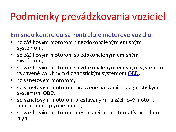 Podmienky prevádzkovania vozidiel Emisnou kontrolou sa kontroluje motorové vozidlo • so zážihovým motorom s