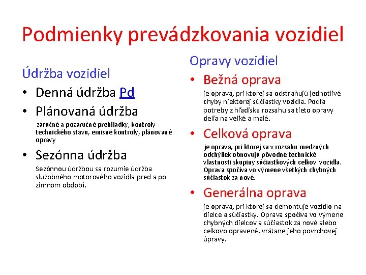 Podmienky prevádzkovania vozidiel Údržba vozidiel • Denná údržba Pd • Plánovaná údržba záručné a