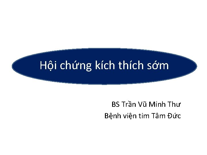 Hội chứng kích thích sớm BS Trần Vũ Minh Thư Bệnh viện tim Tâm