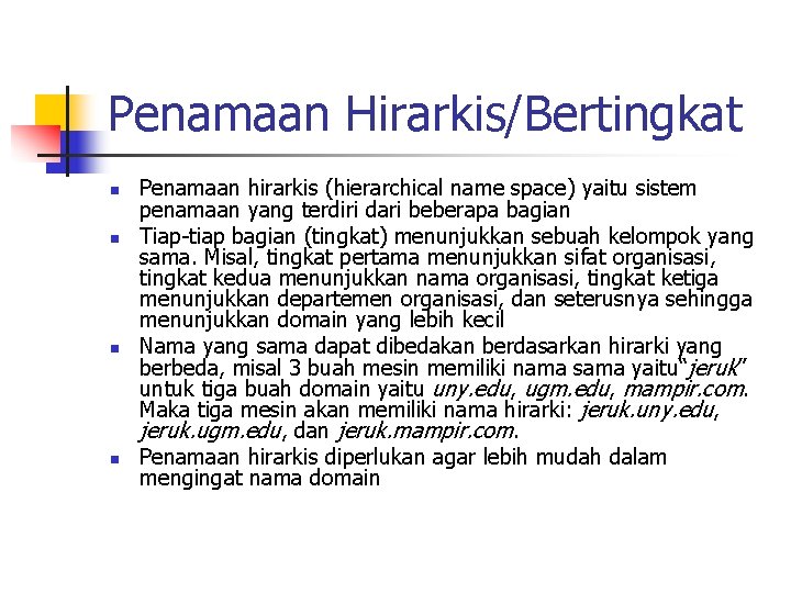 Penamaan Hirarkis/Bertingkat n n Penamaan hirarkis (hierarchical name space) yaitu sistem penamaan yang terdiri