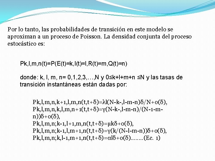 Por lo tanto, las probabilidades de transición en este modelo se aproximan a un