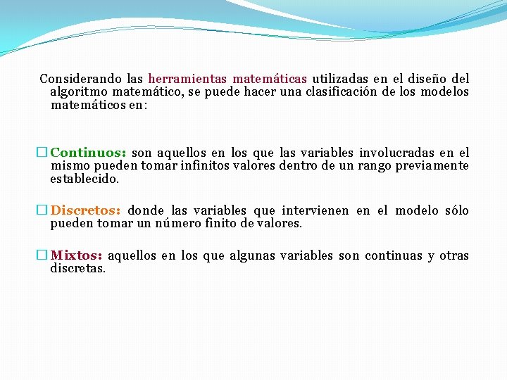 Considerando las herramientas matemáticas utilizadas en el diseño del algoritmo matemático, se puede hacer