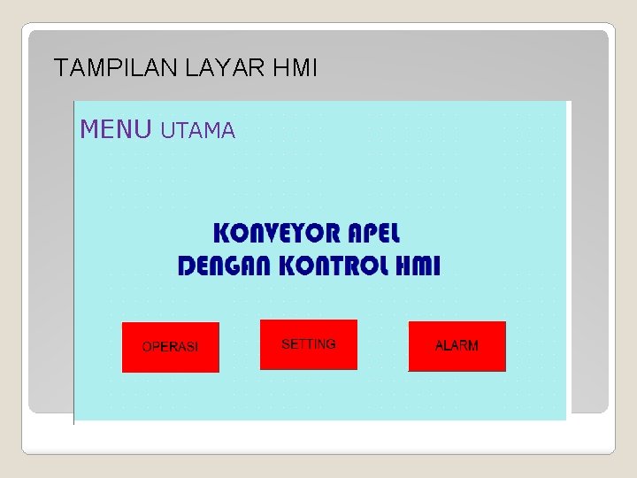 TAMPILAN LAYAR HMI MENU UTAMA TAMPILAN LAYAR HMI MENU UTAMA