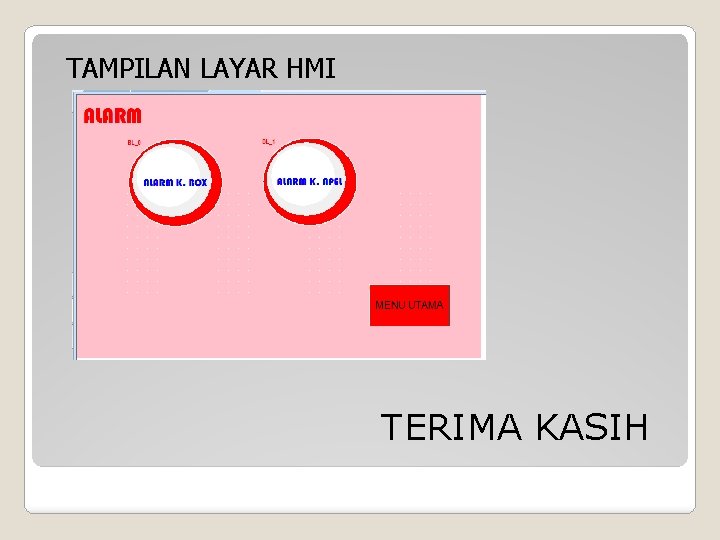TAMPILAN LAYAR HMI TERIMA KASIH TAMPILAN LAYAR HMI TERIMA KASIH
