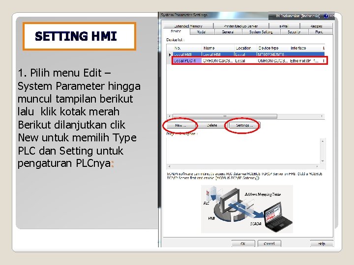 SETTING HMI 1. Pilih menu Edit – System Parameter hingga muncul tampilan berikut lalu SETTING HMI 1. Pilih menu Edit – System Parameter hingga muncul tampilan berikut lalu