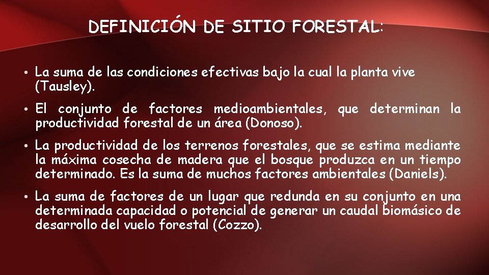 DEFINICIÓN DE SITIO FORESTAL: • La suma de las condiciones efectivas bajo la cual