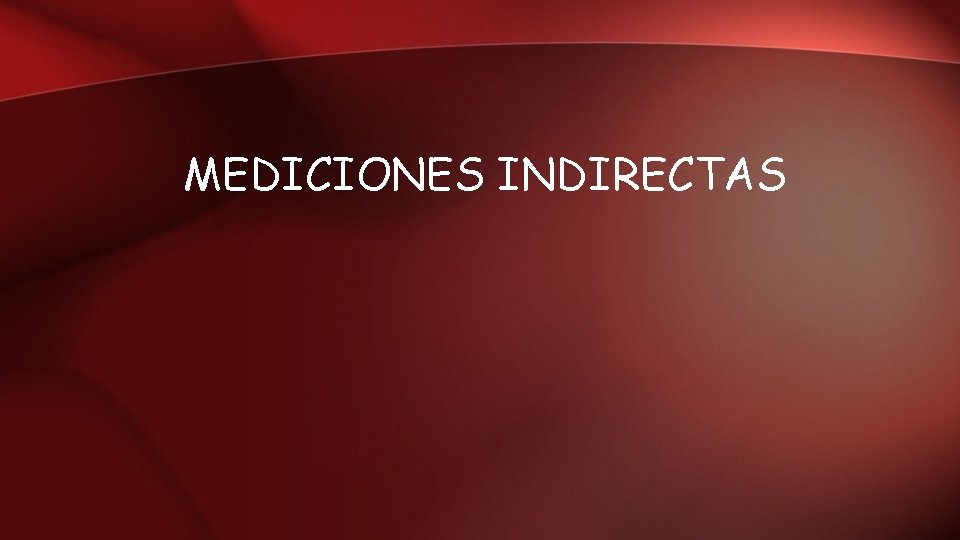 MEDICIONES INDIRECTAS 