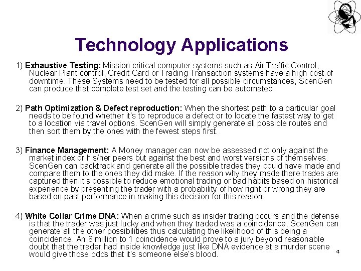 Technology Applications 1) Exhaustive Testing: Mission critical computer systems such as Air Traffic Control,