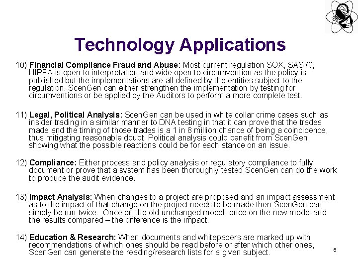 Technology Applications 10) Financial Compliance Fraud and Abuse: Most current regulation SOX, SAS 70,