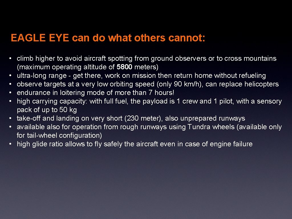 EAGLE EYE can do what others cannot: • climb higher to avoid aircraft spotting