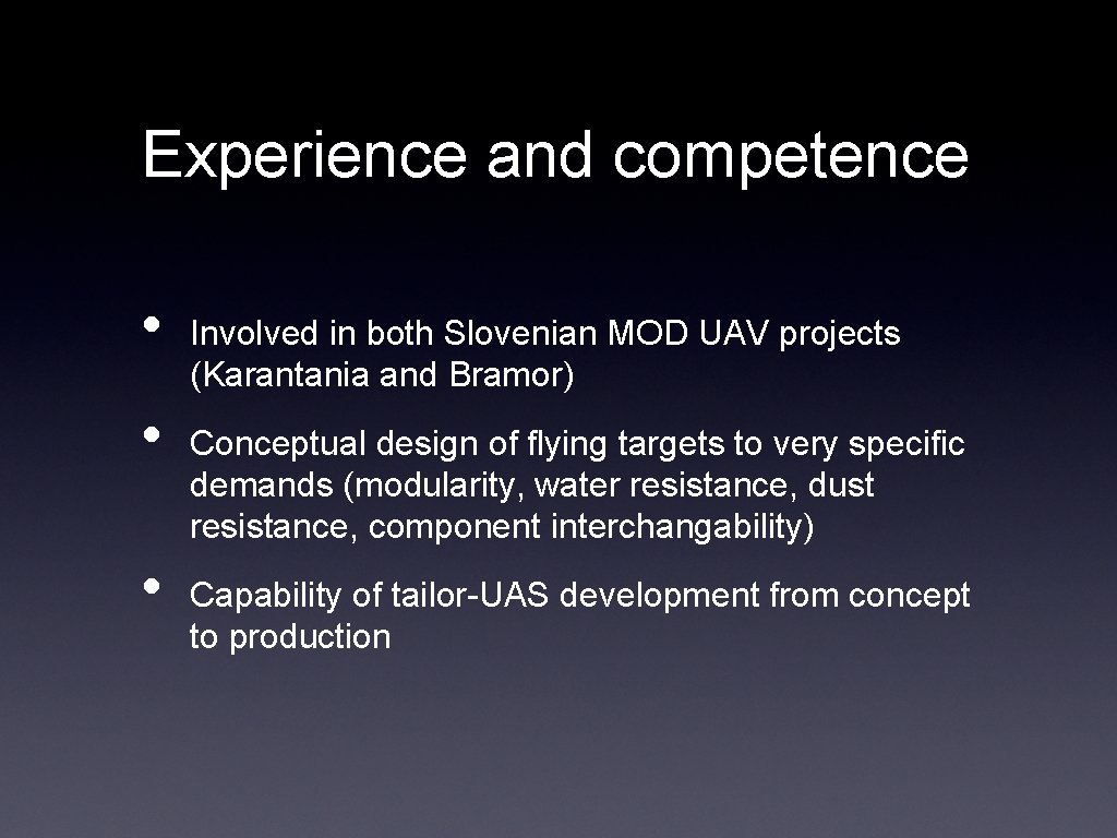 Experience and competence • • • Involved in both Slovenian MOD UAV projects (Karantania