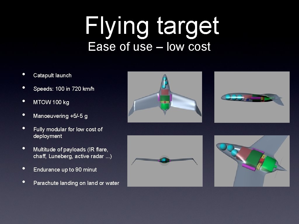 Flying target Ease of use – low cost • • Catapult launch Speeds: 100