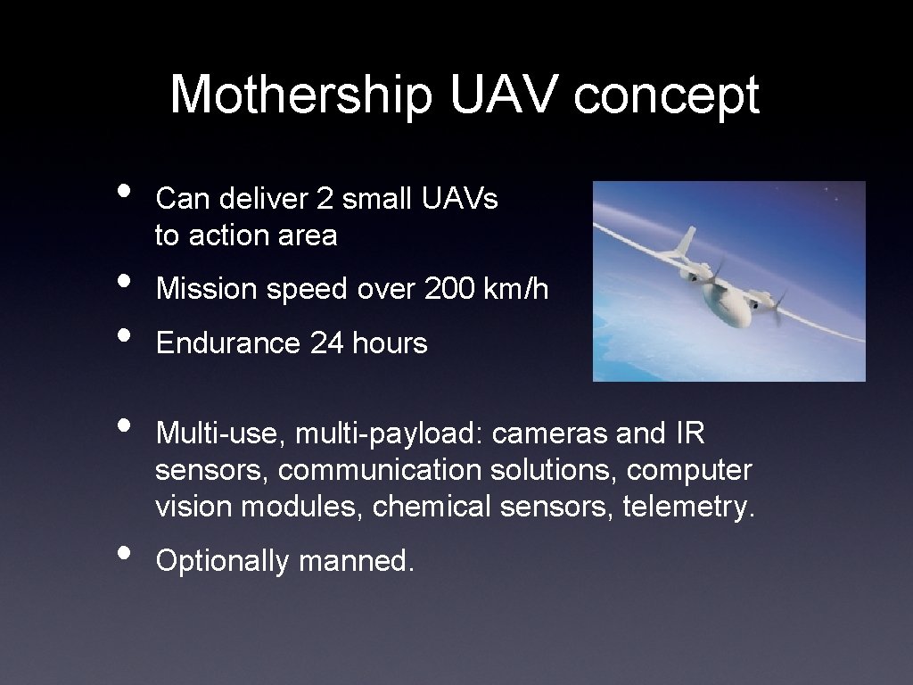 Mothership UAV concept • • • Can deliver 2 small UAVs to action area