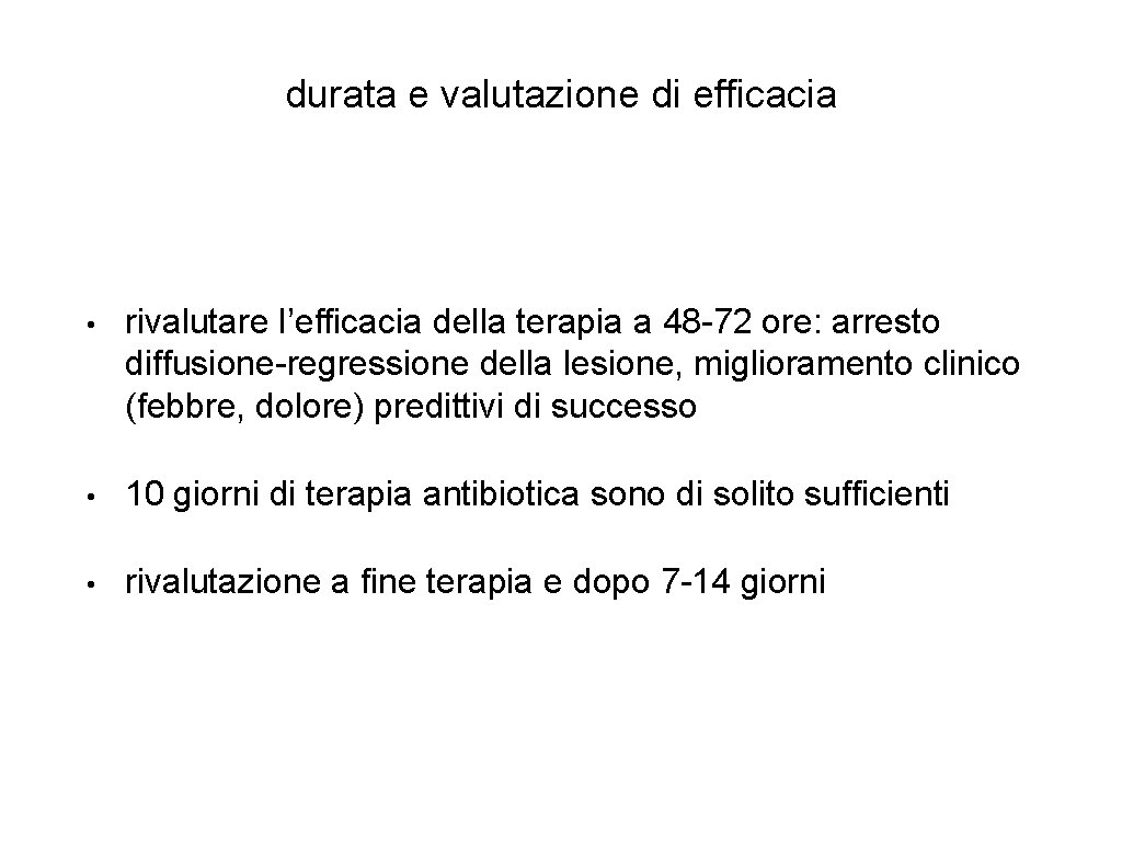 durata e valutazione di efficacia • rivalutare l’efficacia della terapia a 48 -72 ore: