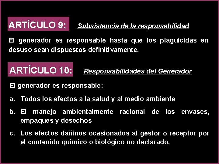 ARTÍCULO 9: Subsistencia de la responsabilidad El generador es responsable hasta que los plaguicidas