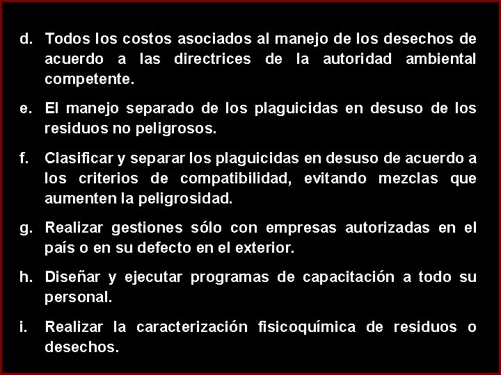 d. Todos los costos asociados al manejo de los desechos de acuerdo a las