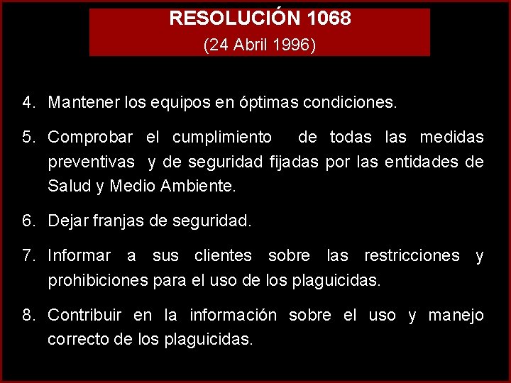 RESOLUCIÓN 1068 (24 Abril 1996) 4. Mantener los equipos en óptimas condiciones. 5. Comprobar