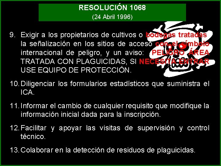RESOLUCIÓN 1068 (24 Abril 1996) 9. Exigir a los propietarios de cultivos o bodegas