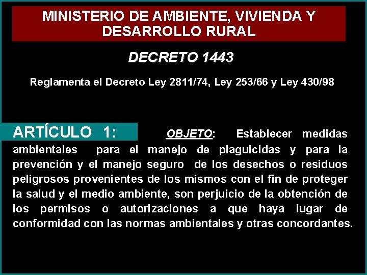 MINISTERIO DE AMBIENTE, VIVIENDA Y DESARROLLO RURAL DECRETO 1443 Reglamenta el Decreto Ley 2811/74,