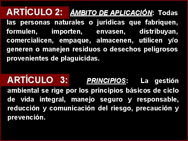 ARTÍCULO 2: ÁMBITO DE APLICACIÓN: APLICACIÓN Todas las personas naturales o jurídicas que fabriquen,