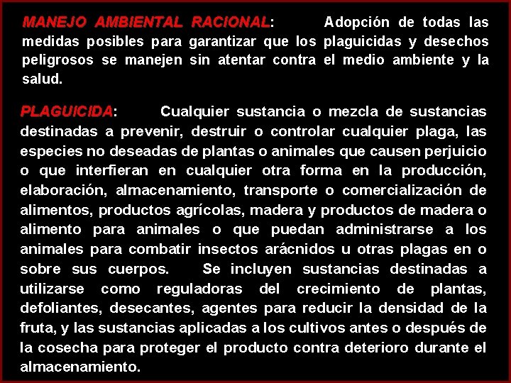 MANEJO AMBIENTAL RACIONAL: Adopción de todas las medidas posibles para garantizar que los plaguicidas